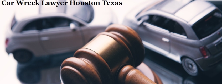 Car Wreck Lawyer Houston Texas
